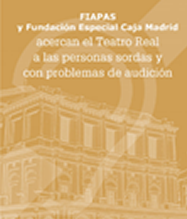FIAPAS y Fundación Especial Caja Madrid acercan el Teatro Real a las personas sordas y con problemas de audición. Archivo PDF