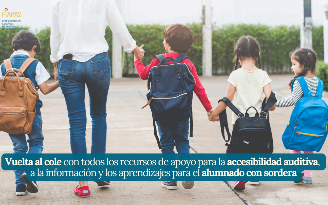 VUELTA AL COLE CON TODOS LOS RECURSOS DE APOYO PARA LA ACCESIBILIDAD AUDITIVA, A LA INFORMACIÓN Y LOS APRENDIZAJES PARA EL ALUMNADO CON SORDERA