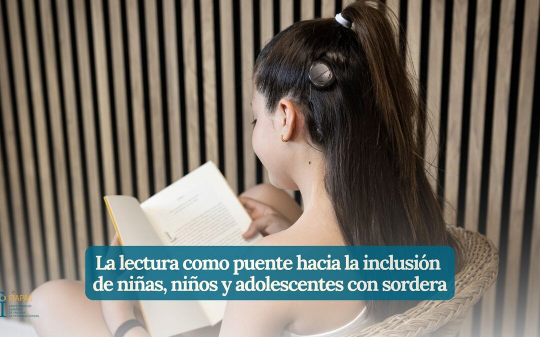 LA LECTURA COMO PUENTE HACIA LA INCLUSIÓN DE NIÑAS, NIÑOS Y ADOLESCENTES CON SORDERA
