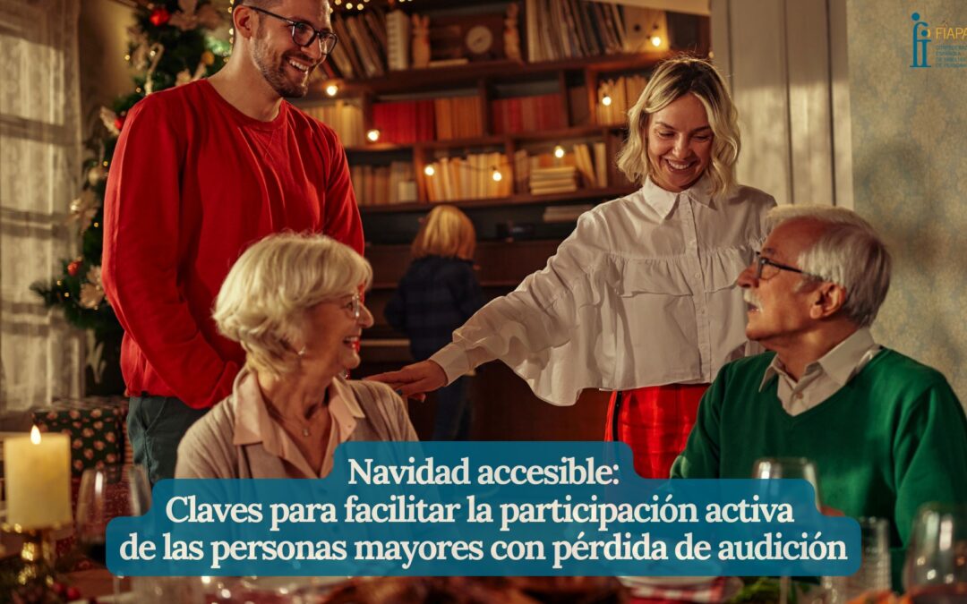 NAVIDAD ACCESIBLE: CLAVES PARA FACILITAR LA PARTICIPACIÓN DE LAS PERSONAS MAYORES CON PÉRDIDA DE AUDICIÓN