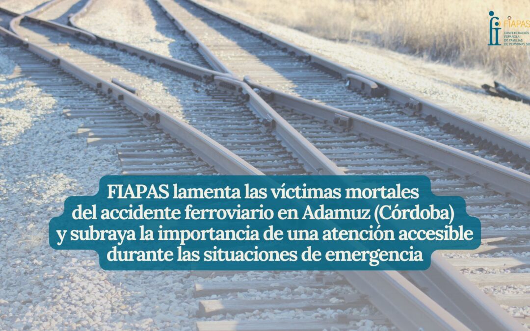 FIAPAS LAMENTA LAS VÍCTIMAS MORTALES DEL ACCIDENTE FERROVIARIO EN ADAMUZ (CÓRDOBA) Y SUBRAYA LA IMPORTANCIA DE UNA ATENCIÓN ACCESIBLE DURANTE LAS SITUACIONES DE EMERGENCIA