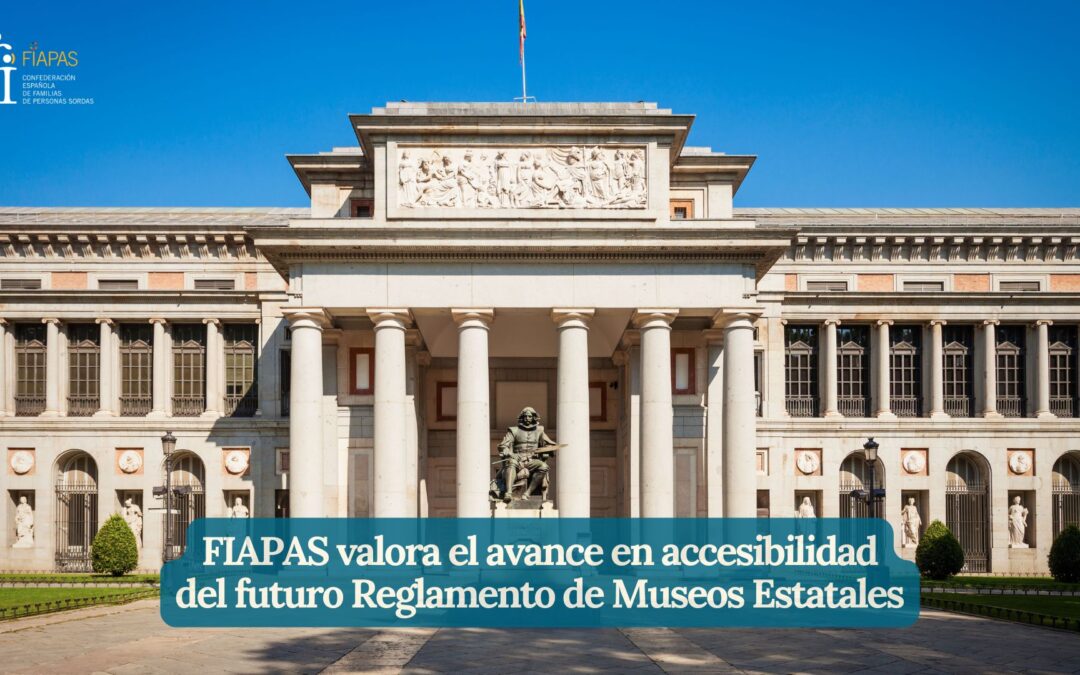 FIAPAS VALORA EL AVANCE EN ACCESIBILIDAD DEL FUTURO REGLAMENTO DE MUSEOS ESTATALES