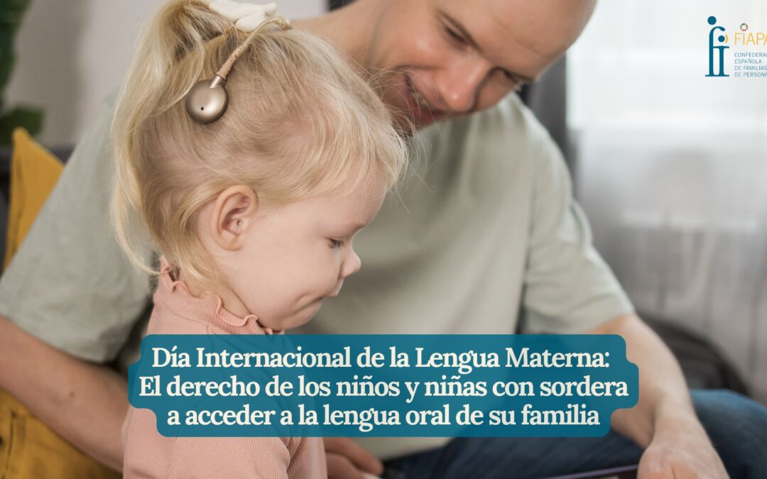 DÍA INTERNACIONAL DE LA LENGUA MATERNA: EL DERECHO DE LOS NIÑOS Y NIÑAS CON SORDERA A ACCEDER A LA LENGUA ORAL DE SU FAMILIA