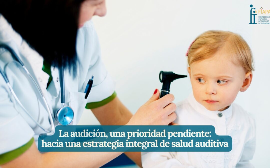 LA AUDICIÓN, UNA PRIORIDAD PENDIENTE: HACIA UNA ESTRATEGIA INTEGRAL DE SALUD AUDITIVA