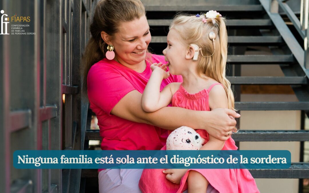 NINGUNA FAMILIA ESTÁ SOLA ANTE EL DIAGNÓSTICO DE LA SORDERA 