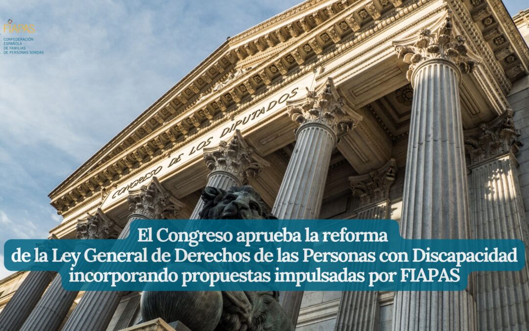 EL CONGRESO APRUEBA LA REFORMA DE LA LEY GENERAL DE DERECHOS DE LAS PERSONAS CON DISCAPACIDAD INCORPORANDO PROPUESTAS IMPULSADAS POR FIAPAS