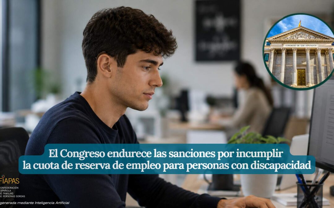 EL CONGRESO ENDURECE LAS SANCIONES POR INCUMPLIR LA CUOTA DE RESERVA DE EMPLEO PARA PERSONAS CON DISCAPACIDAD