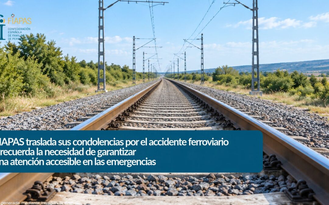 FIAPAS TRASLADA SUS CONDOLENCIAS POR EL ACCIDENTE FERROVIARIO Y RECUERDA LA NECESIDAD DE GARANTIZAR UNA ATENCIÓN ACCESIBLE EN LAS EMERGENCIAS